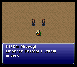 Phooey! Emperor Gestahl's stupid orders!
